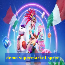 demo supermarket spree